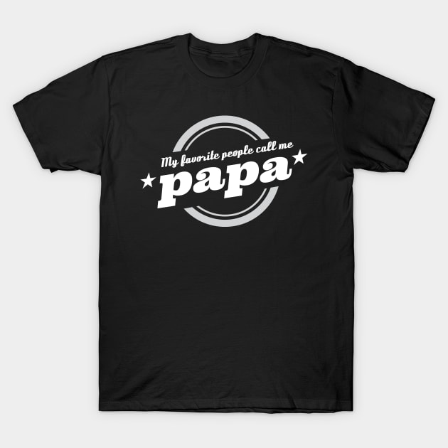 My Favorite People Call Me Papa Dad Father T-Shirt Sweater Hoodie Iphone Samsung Phone Case Coffee Mug Tablet Case Gift T-Shirt by giftideas